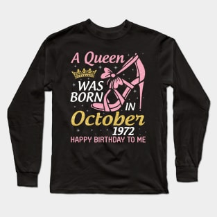 A Queen Was Born In October 1972 Happy Birthday To Me You Nana Mom Aunt Sister Wife 48 Years Old Long Sleeve T-Shirt